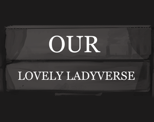 play Our Lovely Ladyverse