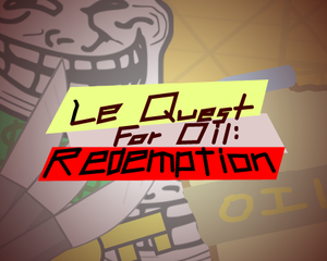 play Le Quest For Oil: Redemption