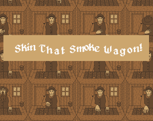 play Skin That Smoke Wagon!