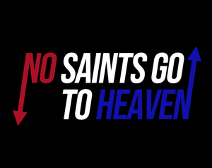 play (Concept) No Saints Go To Heaven