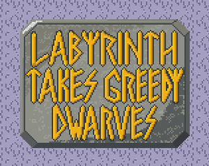 play Labyrinth Takes Greedy Dwarves