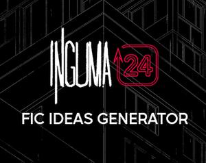 play Inguma24 Fic Ideas Generator