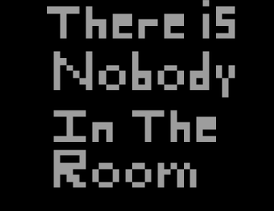play There Is Nobody In The Room