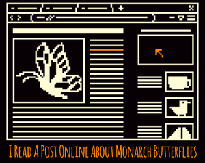 play I Read A Post Online About Monarch Butterflies