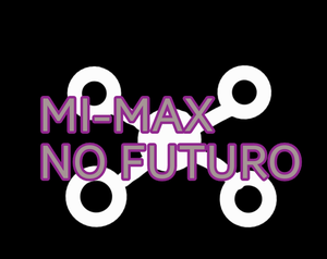 play Mi-Max Do Futuro