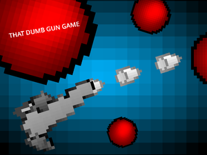 play That Dumb Gun Game.