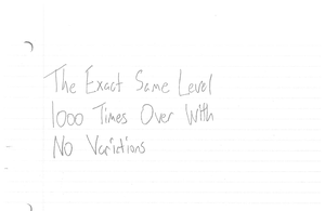 play The Exact Same Level 1000 Times Over With No Variations