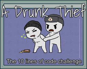 play A Drunk Thief (10 Lines Of Code Challenge)
