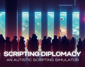play Scripting Diplomacy: An Autistic Scripting Simulator