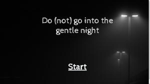 play Do (Not) Go Into The Gentle Night