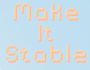 play Make It Stable