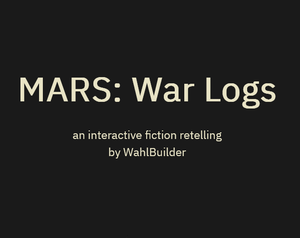 play Mars: War Logs — An Interactive Fiction Retelling