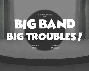 play Big Band, Big Troubles!