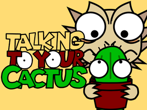 play Talking To Your Cactus