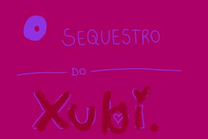 play O Sequestro Do Xubi