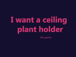 play I Want A Ceiling Plant Holder