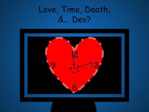 play Love, Time, Death, &... Dev? [Demo]