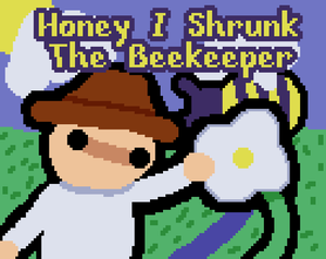 Honey I Shrunk The Beekeeper