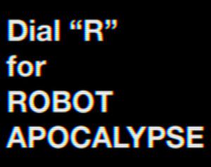 play Dial R For Robot Apocalypse