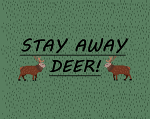 Stay Away, Deer!