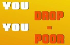 play You Drop You Poor
