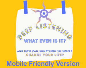 play Deep Listening: What Even Is It (Mobile Friendly Version)