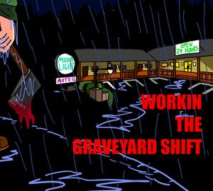 play Workin The Graveyard Shift