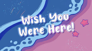 play Wish You Were Here!: A Fresh Start