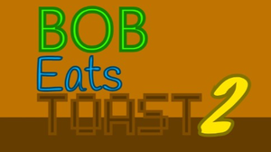 play Bob Eats Toast 2