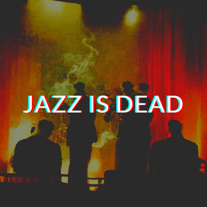 play Jazz Is Dead