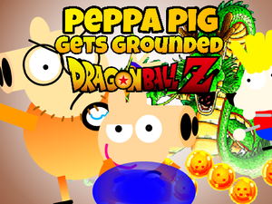 play Peppa Pig Gets Grounded Dragonball Z Edition