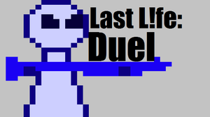 play Last L!Fe: Duel