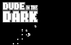 play Dude In The Dark