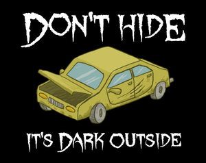 play Don'T Hide, It'S Dark Outside