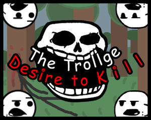 Trollge : Desire To Kill