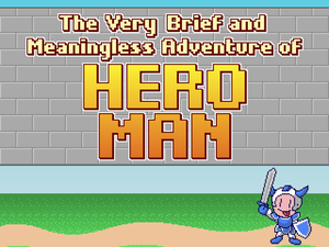 The Very Brief And Meaningless Adventure Of Hero Man