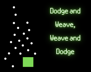 play Dodge And Weave, Weave And Dodge