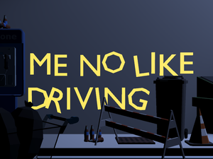 play Me No Like Driving