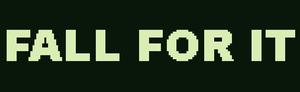 play Fall For It