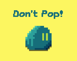 Don'T Pop!