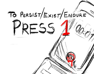 play To Persist/Exist/Endure, Press 1