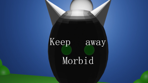 Keep Away Morbid