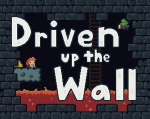 Driven Up The Wall