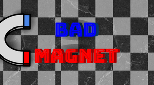 play Bad Magnet