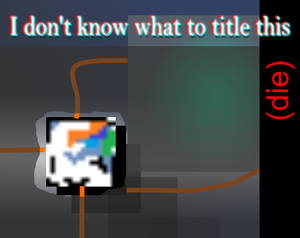 play I Dont Know What To Title This (Die)