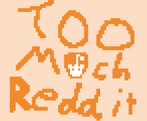 play Too Much Reddit