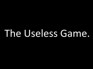 play The Useless Game