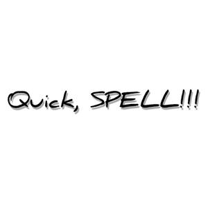 play Quick, Spell!!!