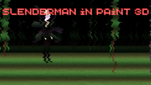 play Slenderman In Paint 3D