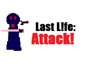 play Last L!Fe: Attack!
